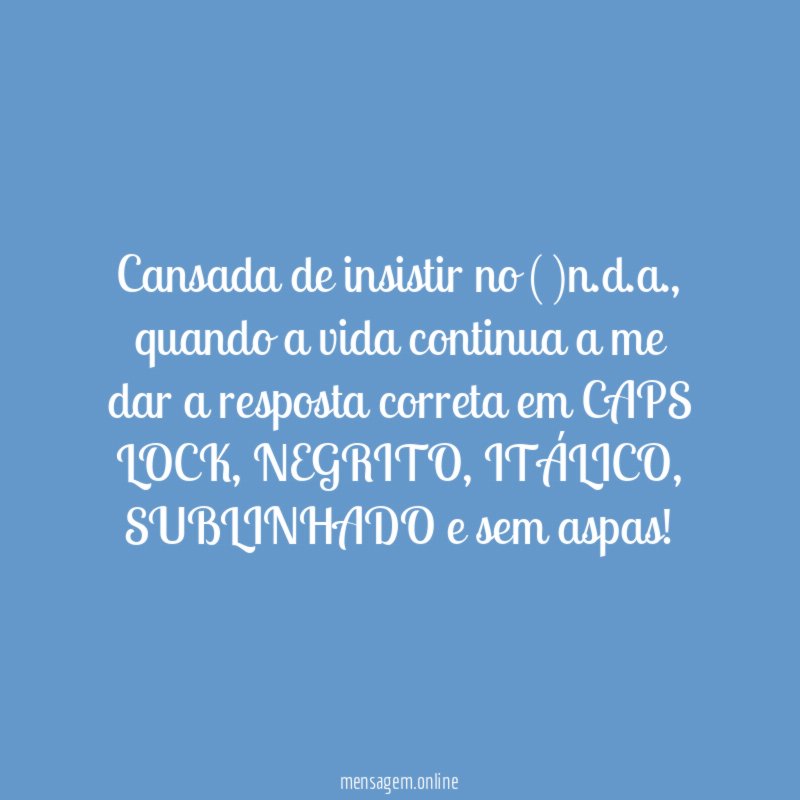 Cansada de insistir no ( )n