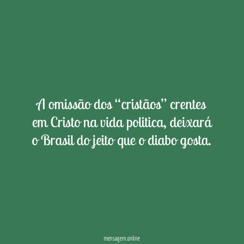 A omissão dos “cristãos” crentes em Cristo na vida politica