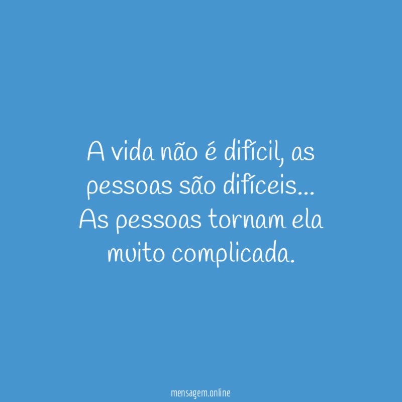 A vida não é difícil