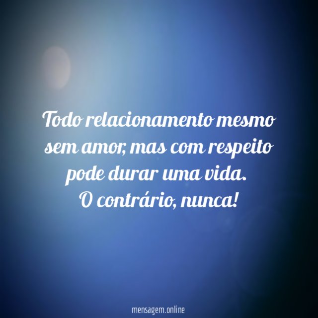 Todo relacionamento mesmo sem amor