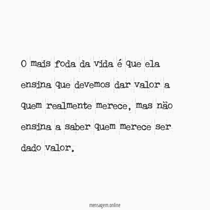 O mais foda da vida é que ela