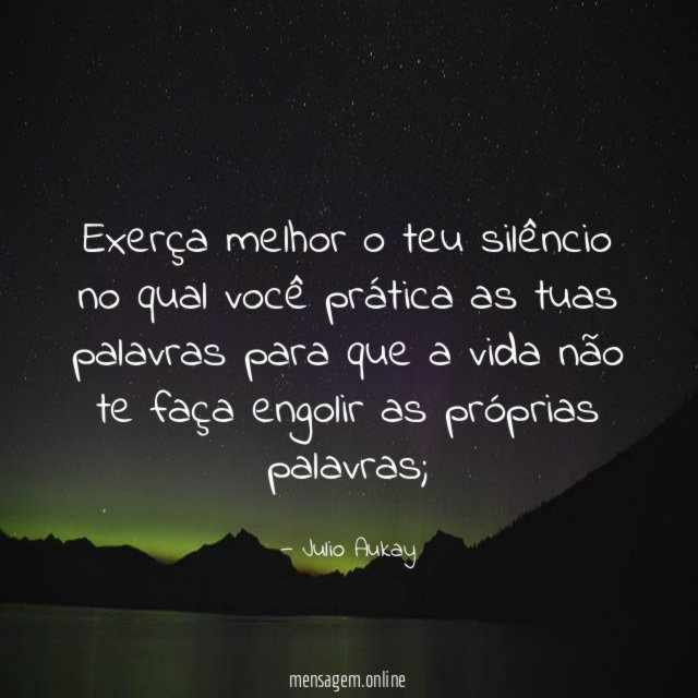 Exerça melhor o teu silêncio no qual você