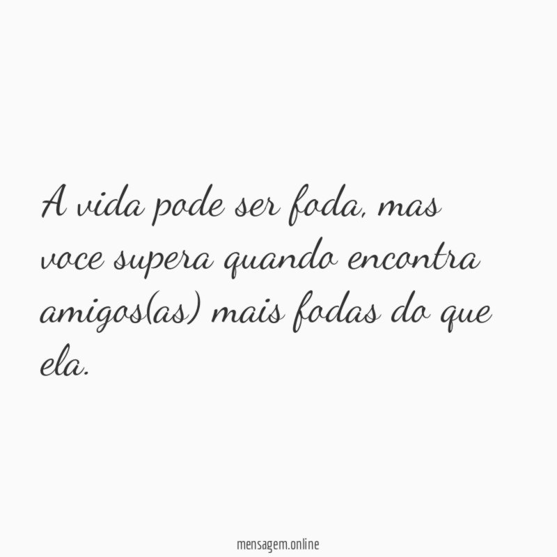 A vida pode ser foda