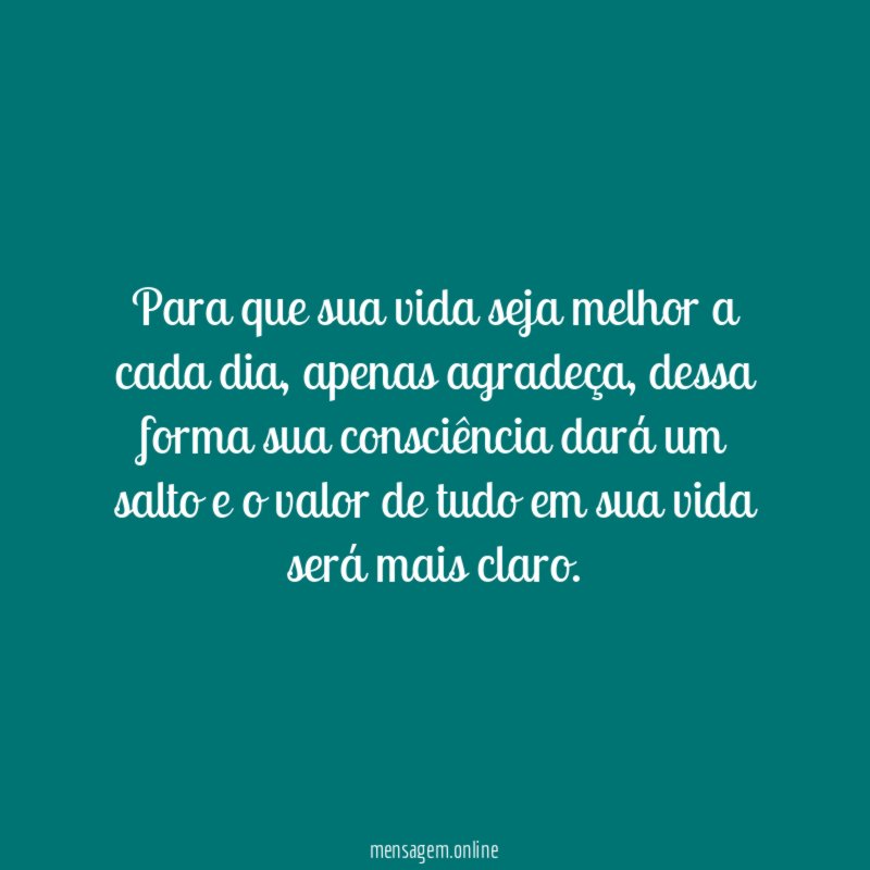Para que sua vida seja melhor a cada dia