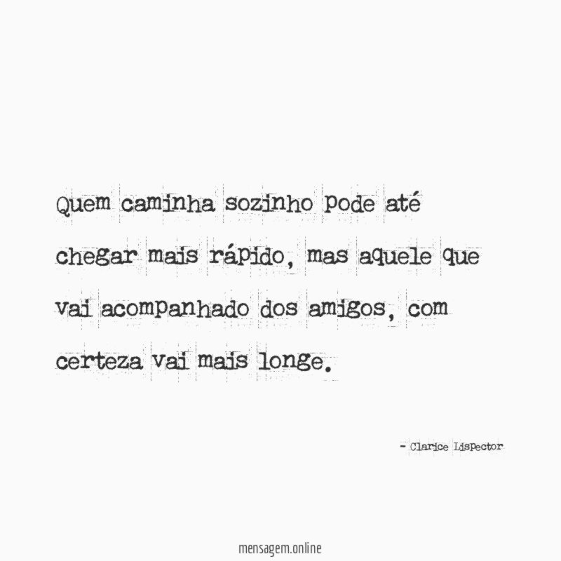 Quem caminha sozinho pode até chegar mais rápido
