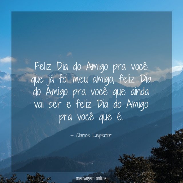 Feliz Dia do Amigo pra você que já foi meu amigo