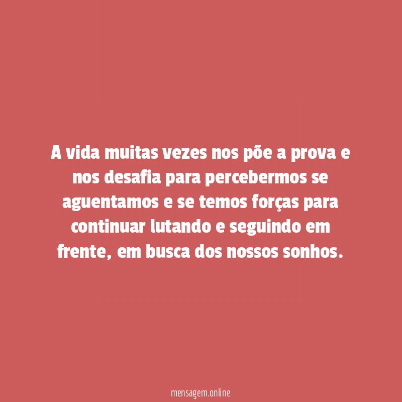 A vida muitas vezes nos põe a prova