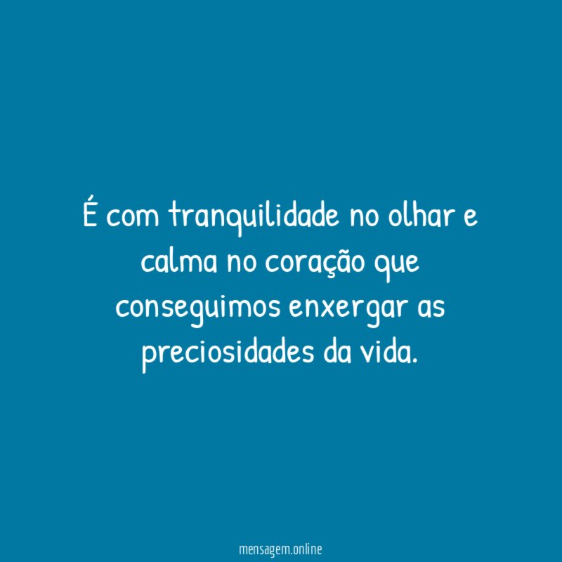 É com tranquilidade no olhar e calma no