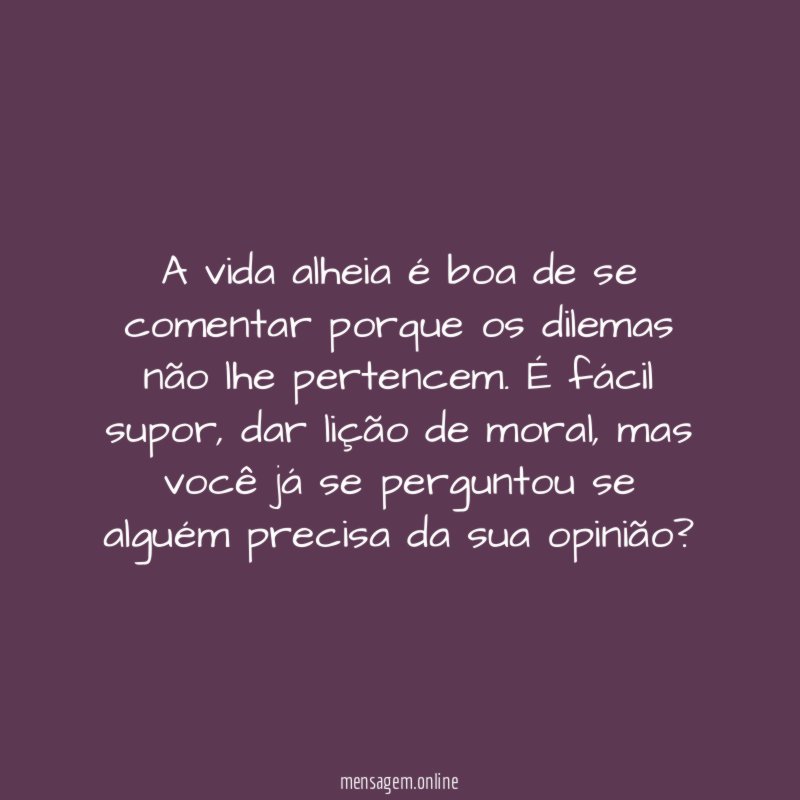 A vida alheia é boa de se comentar