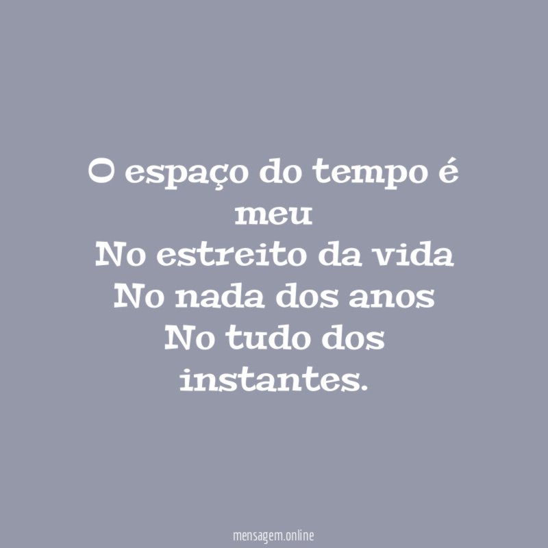 O espaço do tempo é meu No estreito da
