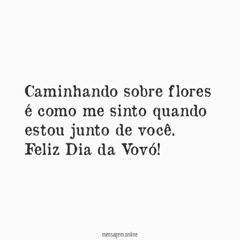 Caminhando sobre flores é como me sinto quando estou junto de você