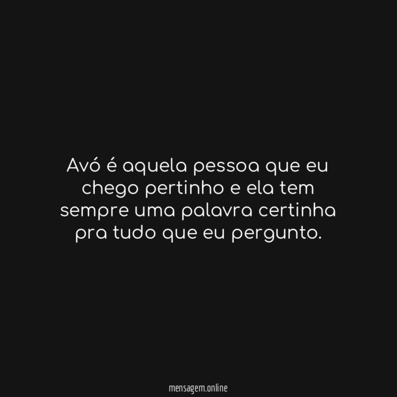 Avó é aquela pessoa que eu chego pertinho