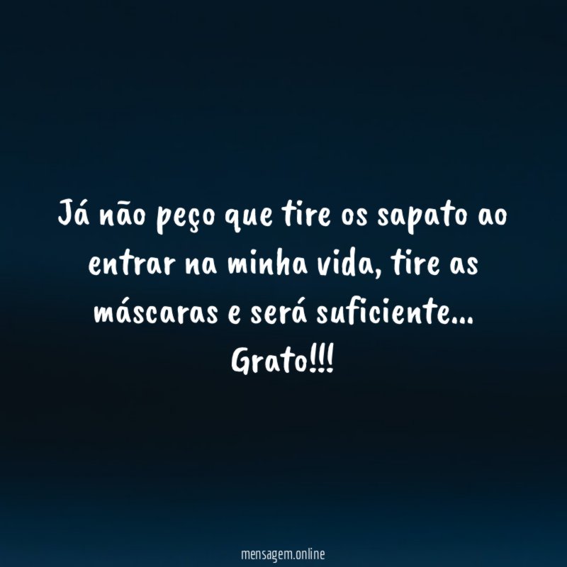 Já não peço que tire os sapato ao