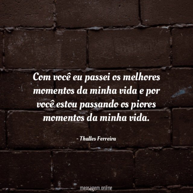 Com você eu passei os melhores momentos da