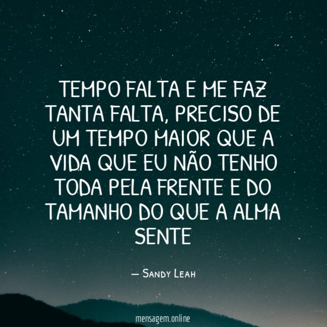 Tempo falta e me faz tanta falta