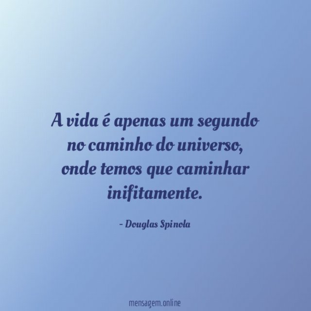 A vida é apenas um segundo no caminho do universo