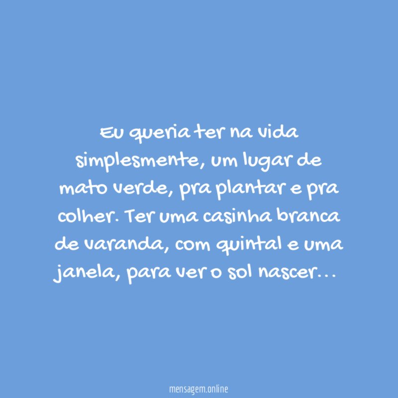 Eu queria ter na vida simplesmente