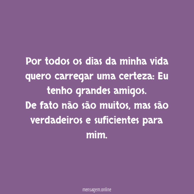 Por todos os dias da minha vida quero carregar uma certeza