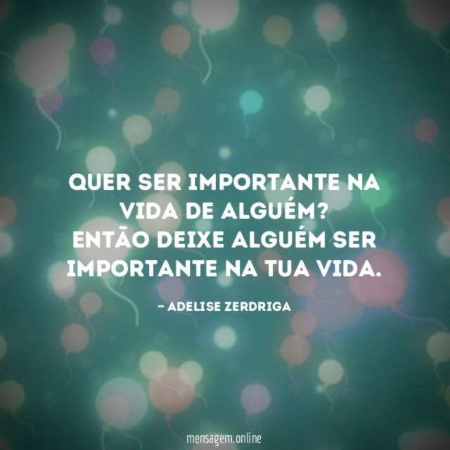 Quer ser importante na vida de alguém