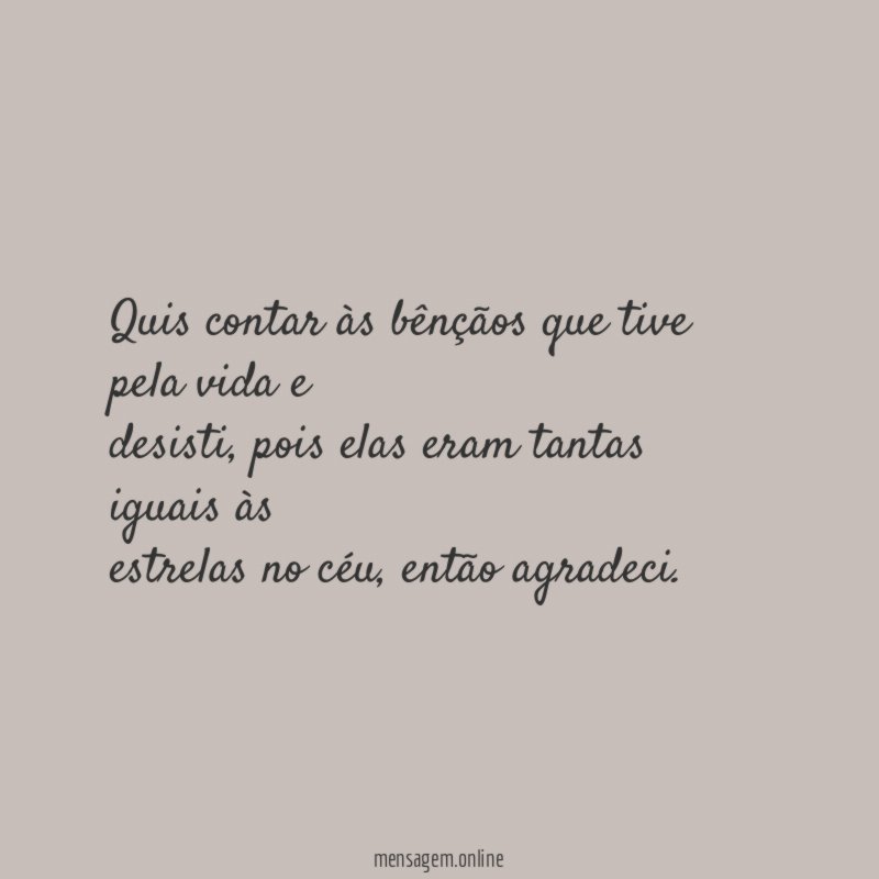 Quis contar às bênçãos que tive pela vida e