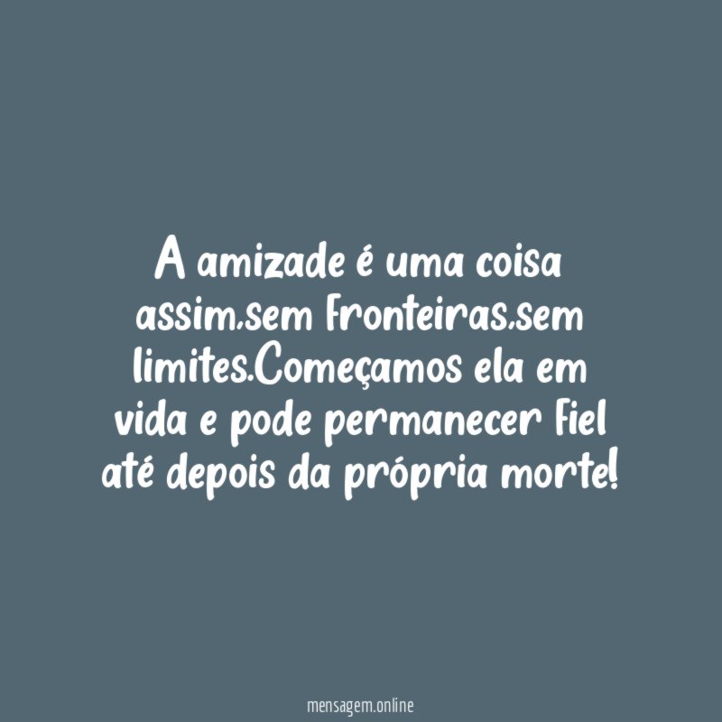 A amizade é uma coisa assim