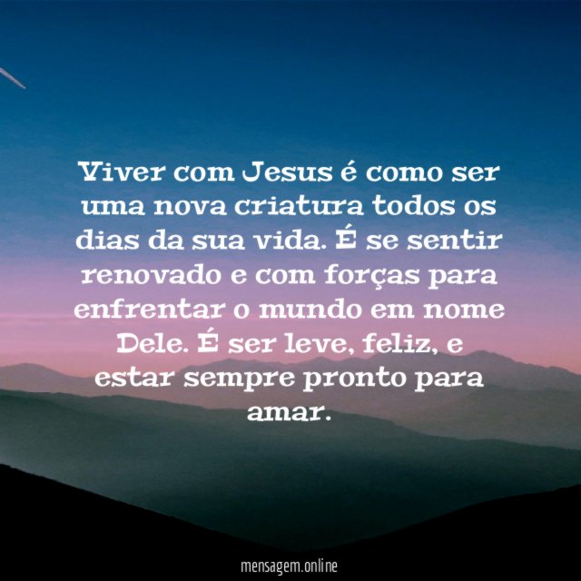 Viver com Jesus é como ser uma nova