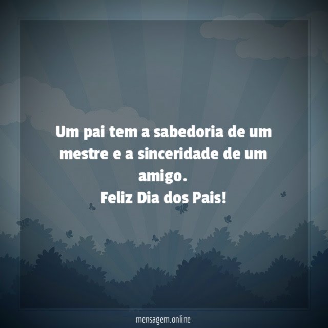 Um pai tem a sabedoria de um mestre