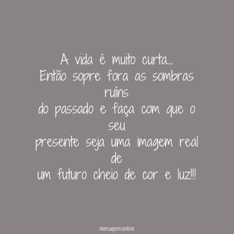 A vida é muito curta