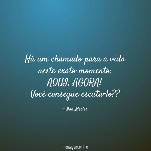 Há um chamado para a vida neste exato momento