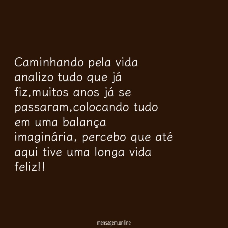 Caminhando pela vida analizo tudo que já fiz