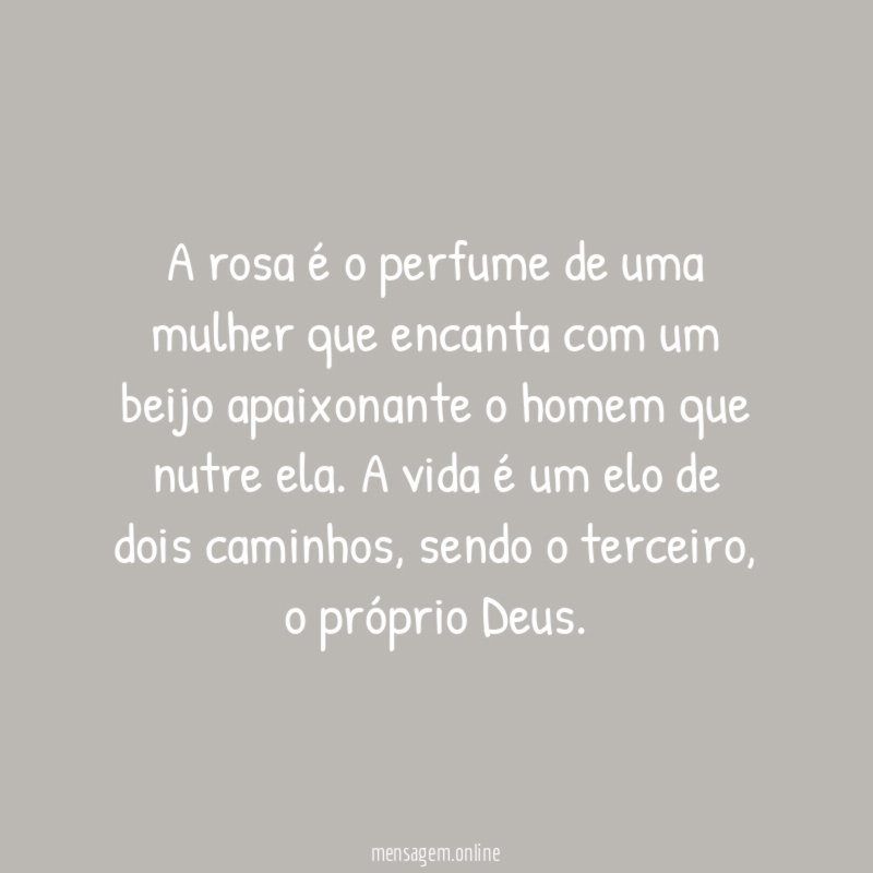 A rosa é o perfume de uma mulher