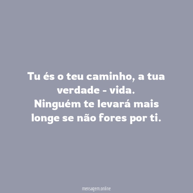 Tu és o teu caminho