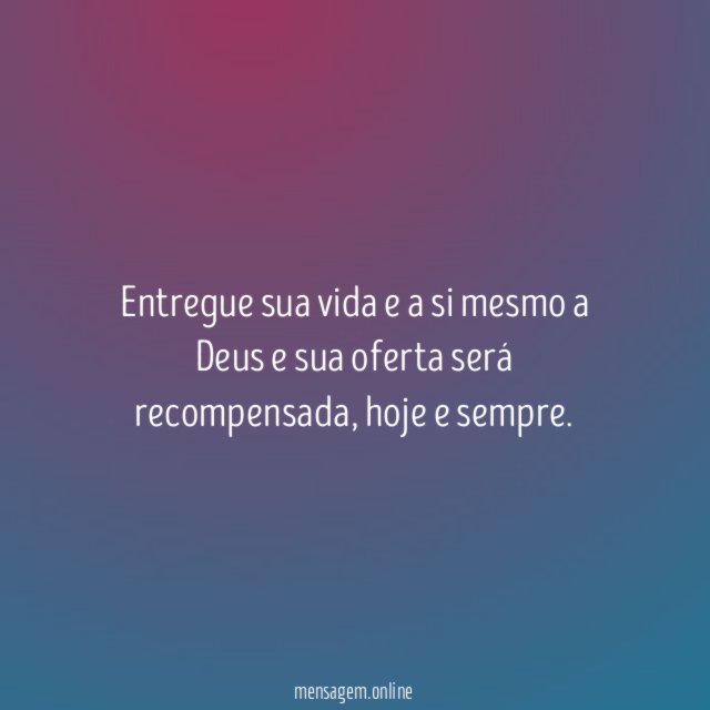 Entregue sua vida e a si mesmo a