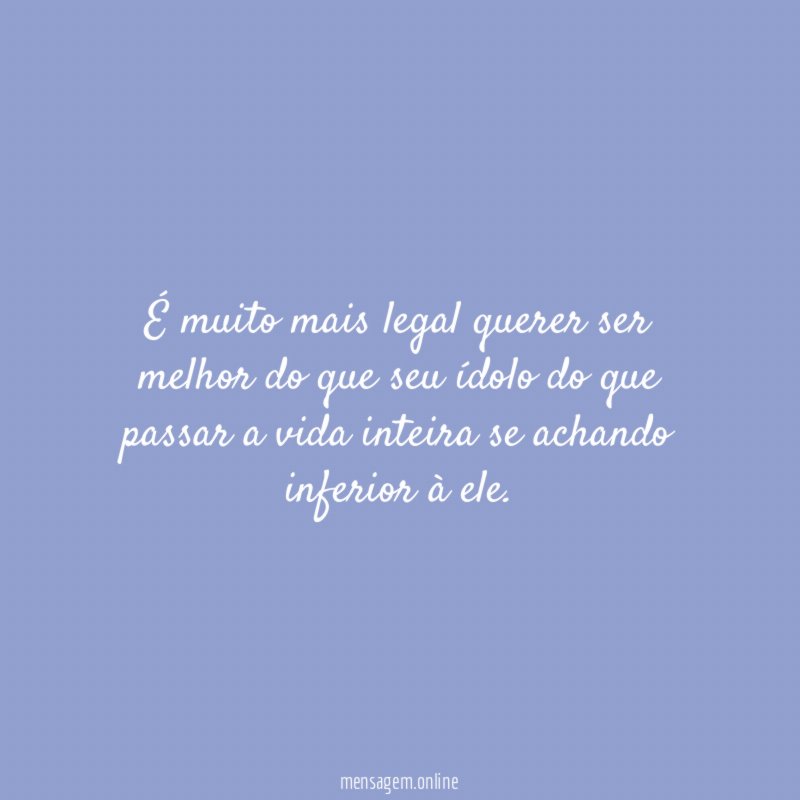 É muito mais legal querer ser melhor do