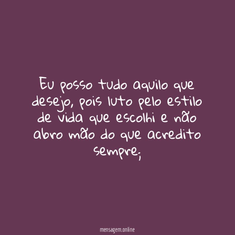 Eu posso tudo aquilo que desejo