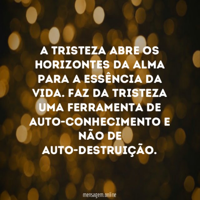 A tristeza abre os horizontes da alma para