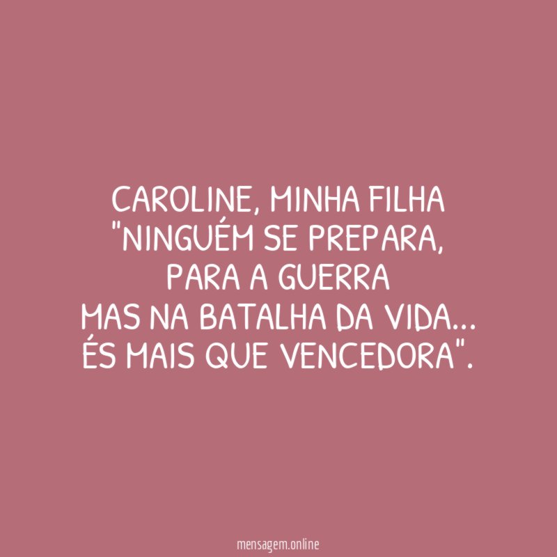 CAROLINE, MINHA FILHA