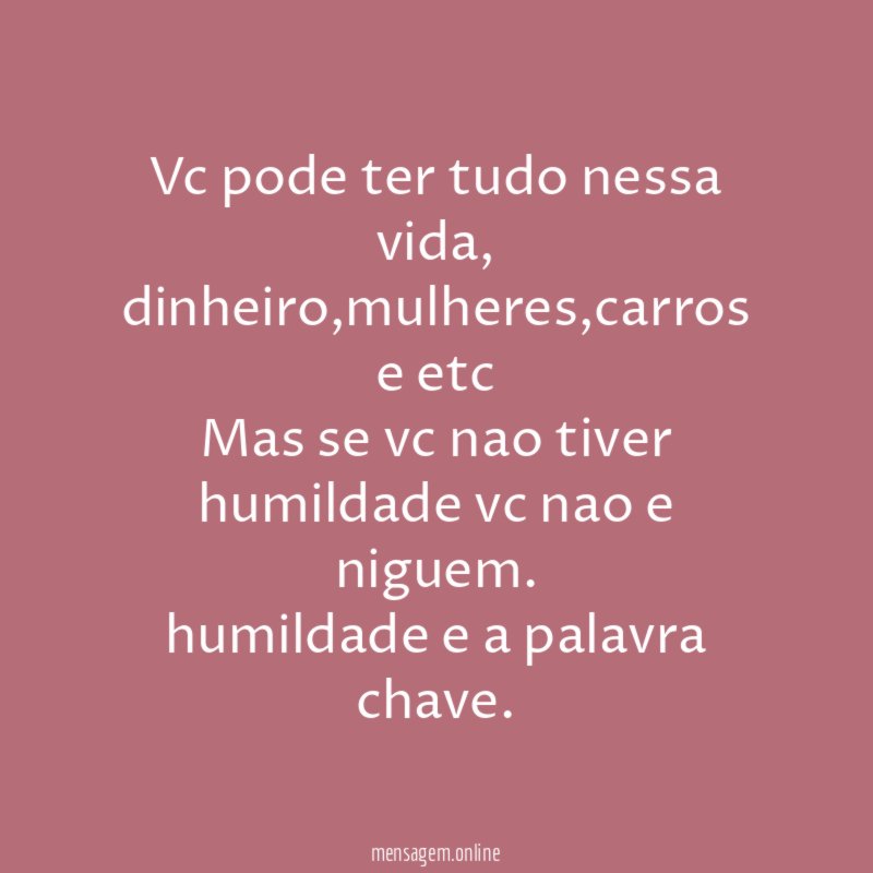 Vc pode ter tudo nessa vida