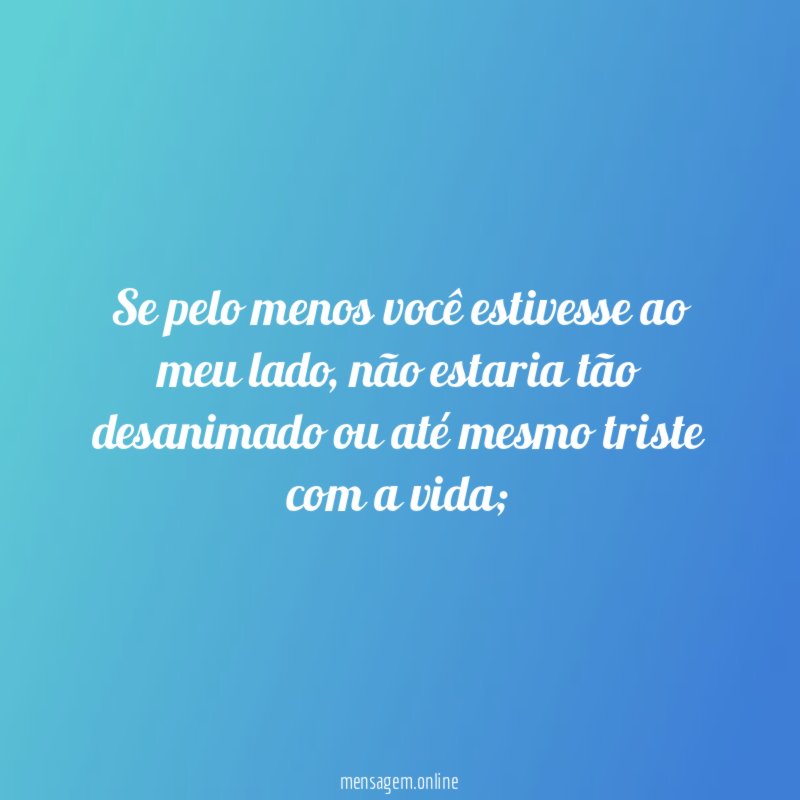 Se pelo menos você estivesse ao meu lado