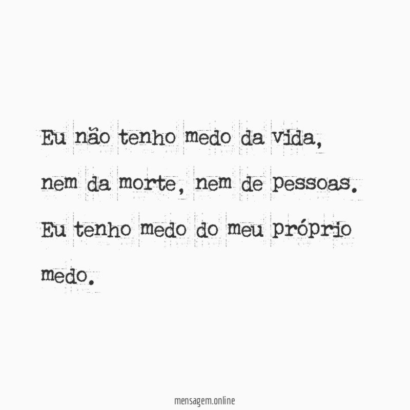 Eu não tenho medo da vida