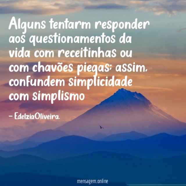 Alguns tentarm responder aos questionamentos da vida com