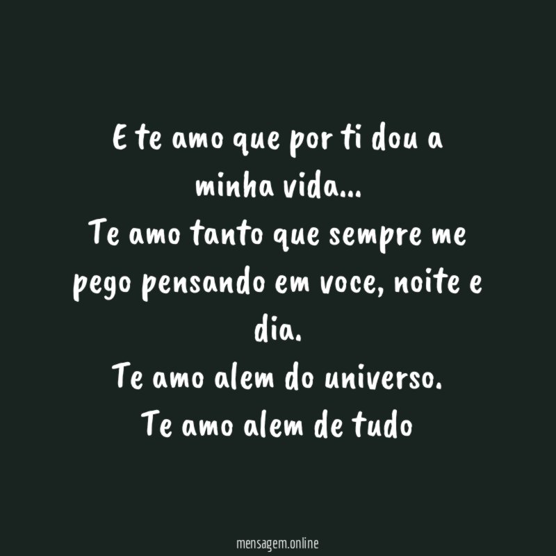 E te amo que por ti dou a minha vida
