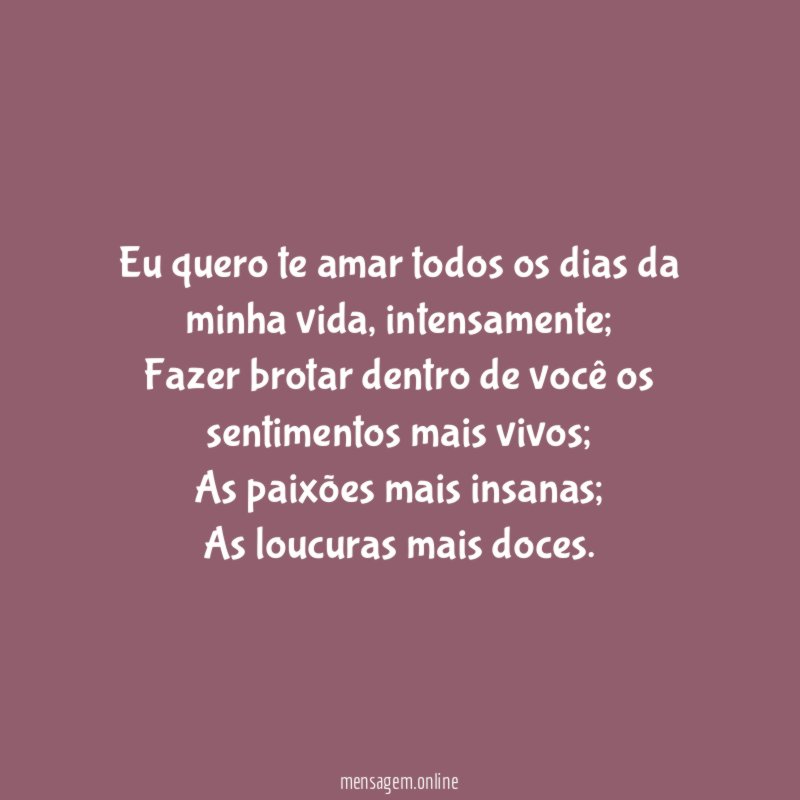 Eu quero te amar todos os dias da minha vida