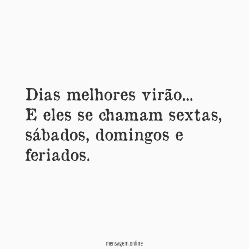 Dias melhores virão