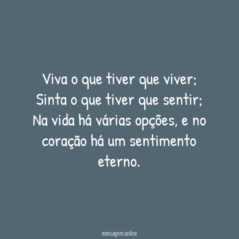 Viva o que tiver que viver