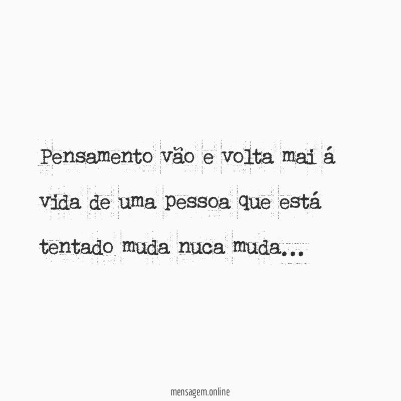 Pensamento vão e volta mai á vida de