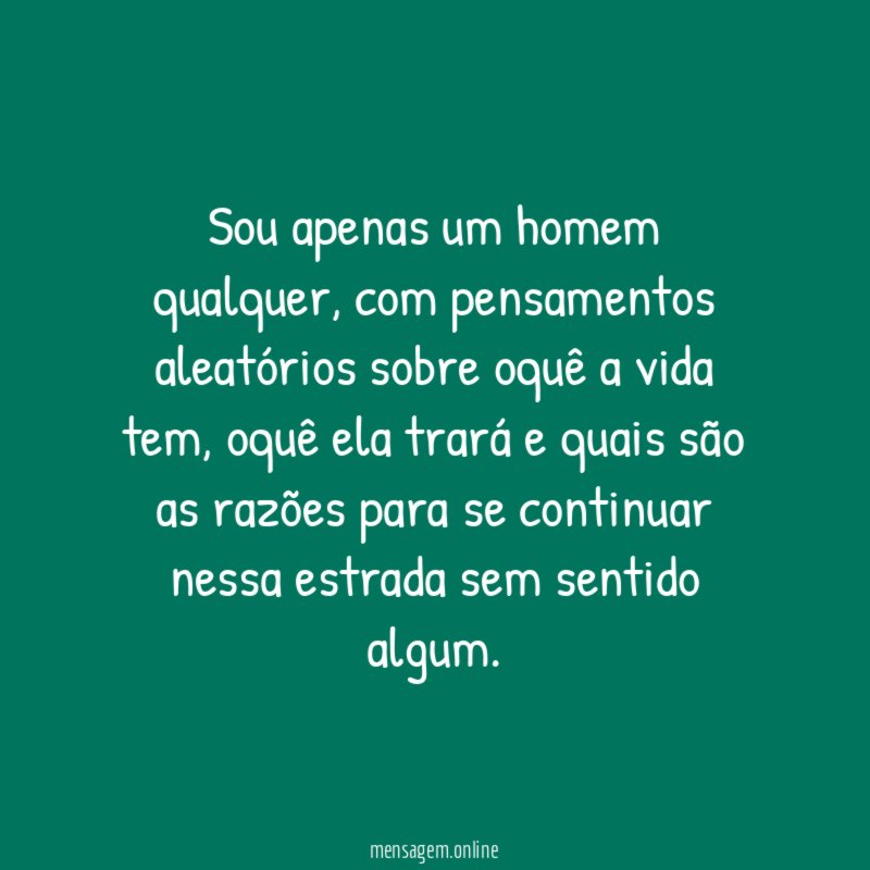 Sou apenas um homem qualquer