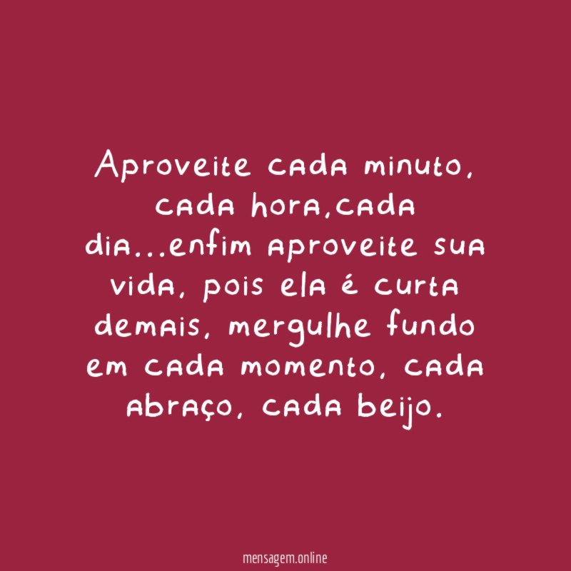 Aproveite cada minuto