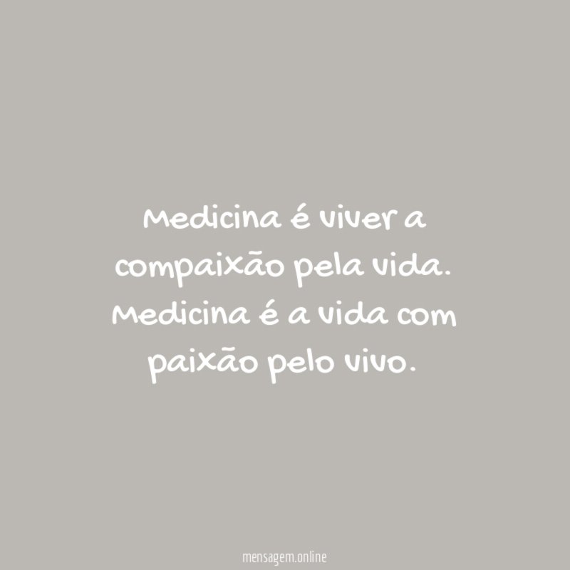 Medicina é viver a compaixão pela vida