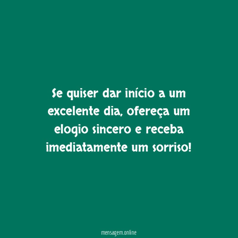 Se quiser dar início a um excelente dia